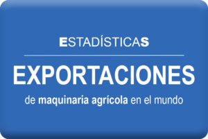 Exportaciones de maquinaria agrícola en el mundo. PAISES - REGIONES - EMPRESAS
